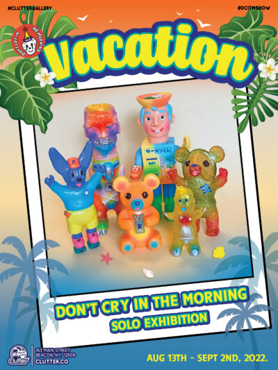 Vacation! Don't Cry In The Morning Solo Show